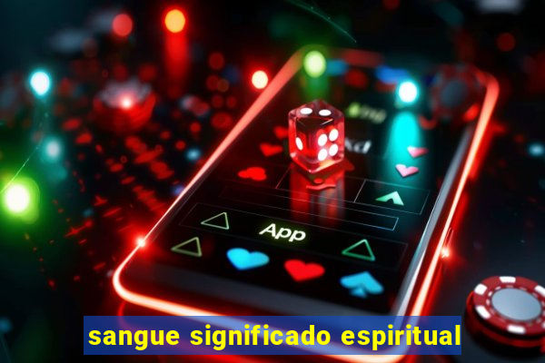 sangue significado espiritual